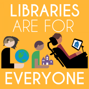 Graphic with diverse people "libraries are for everyone"