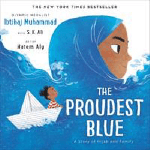 "The Proudest Blue" by Ibtihaj Muhammad. Image of a child with a blue hajib that blend into a wave of water covering the bottom half of the book cover. in the water there is a small white boat with a small child with brown skin and black hair at the prow.