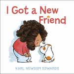 I Got a New Friend by Karl Newsom Edwards