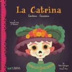 La Catrina. Emotions - Emociones. A bilingual book of emotions. By Patty Rodriguez & Ariana Stein. Lil'Libros