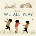 We All Play. Kimetawanaw. by Julie Flett