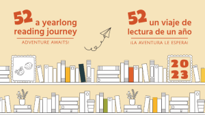 52 a yearlong reading journey. Adventure awaits! 52 un viaje de lectura de un ano. La aventrua le espera! 2023