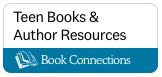 Click here for Teen Books & Author Resources from BookConnections.org