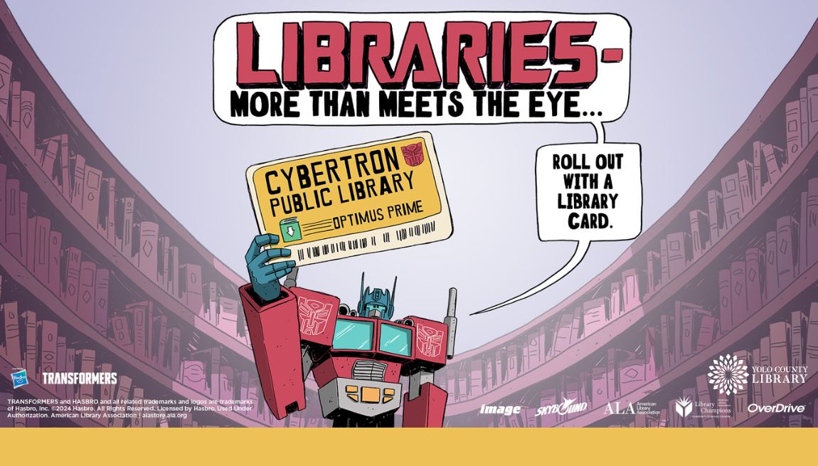 Libraries - More Than Meets the Eye...roll out with a library card. Image of a robot (transformer) in a library holding a library card 