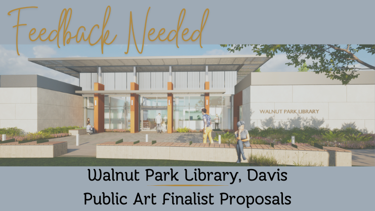 Feedback Needed: Walnut Park Library, Davis Public Art Finalist Proposals text with a graphic rendering of the new library