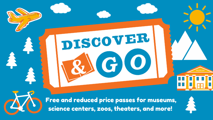 Discover & Go. Free and reduced-price passes for museums, science centers, zoos, theaters, and more!