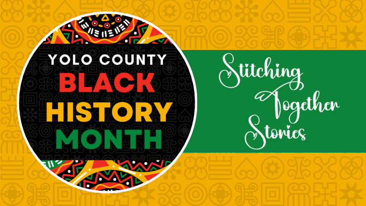 Yolo County Black History Month: Stitching Together Stories