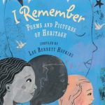 I remember: Poems and pictures of heritage. Compiled by Lee Bennett Hopkins