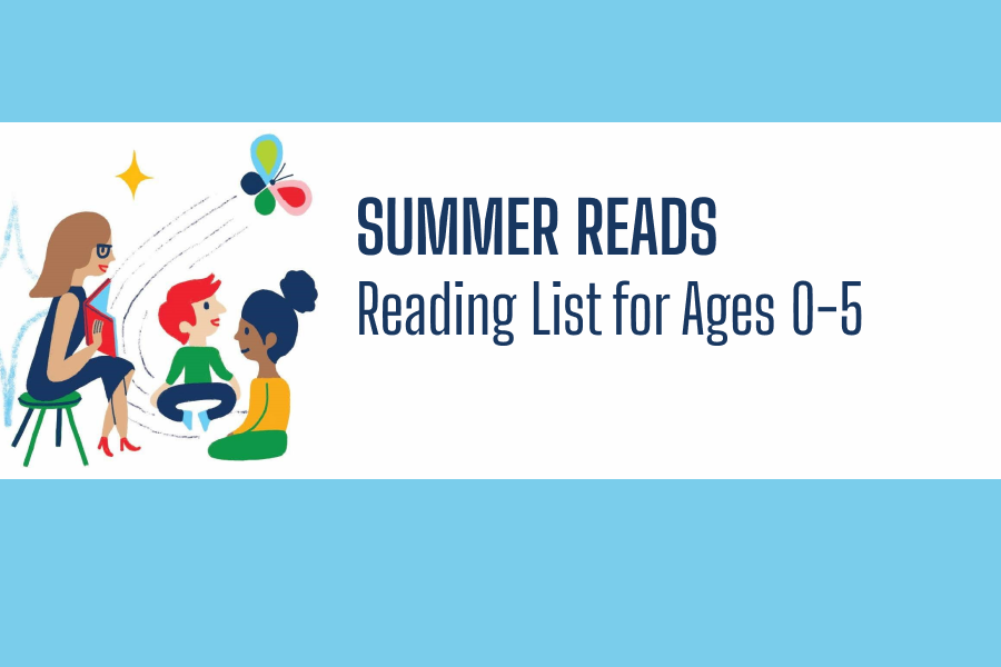 Summer Reads: Reading List for Ages 0-5