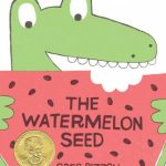 The Watermelon Seed by Greg Pizzoli