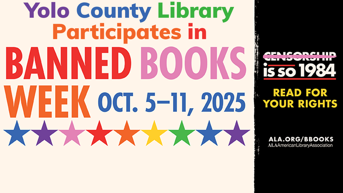 Yolo County Library Participates in Banned Books Week. October 5-11, 2025. Censorship is so 1984. Read for Your Rights.