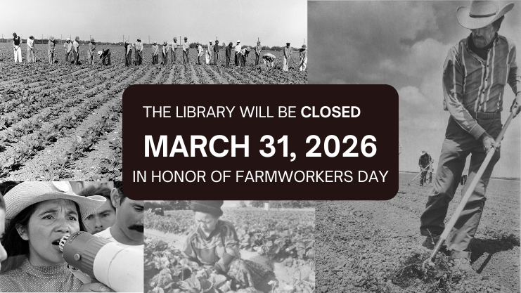 The Library will be closed March 31, 2026 in honor of Farmworkers Day