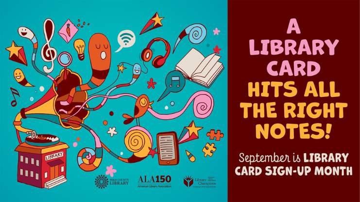 A Library card hits all the right notes! September is Library card sign-up month. Image of a toy library building with an old-fashioned grammophone (record player) on top. Out of the speaker, many fun images and symbols emerge including a treble clef, musical notes, books, stars, puzzle pieces, an ebook reader, a magnifying glass, a set of headphones, a songbird, and a book.